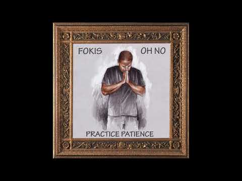 Fokis, Oh No - Practice Patience [Audio Only]
