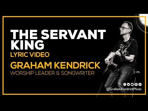 The Servant King lyric video by UK worship leader Graham Kendrick. Easter worship song for church.