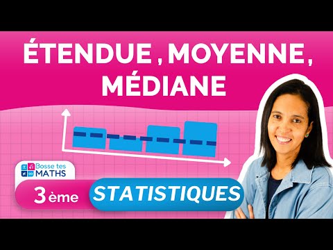 STATISTIQUES : ÉTENDUE, MOYENNE, MÉDIANE