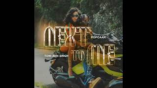 Popcaan × Toni Ann Singh - Next To Me (Official Audio)