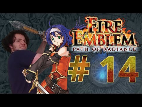 THEY JUST DON'T SEE -- Let's Play Fire Emblem Path of Radiance Pt.14