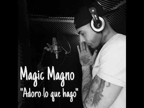 Magic Magno - "Adoro lo que hago" (Videoclip Oficial)