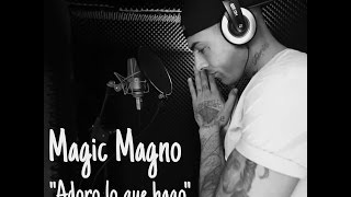 Magic Magno - "Adoro lo que hago" (Videoclip Oficial)