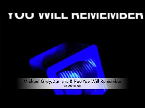 Michael Gray,Danism &Rae- You Will Remember (De Oro Remix)