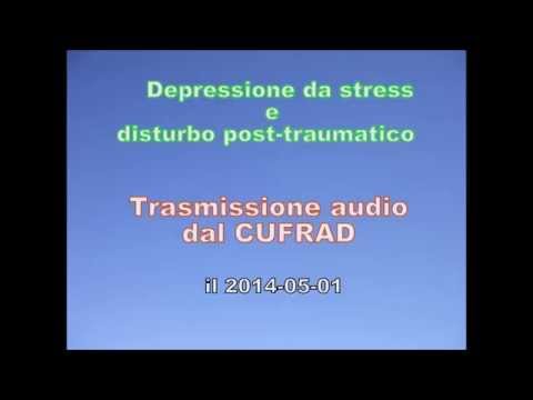 DEPRESSIONE DA STRESS E DISTURBO POST TRAUMATICO. Trasm. radio del 1 maggio 2014