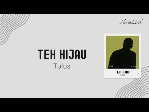 Teh Hijau - Tulus | Lirik