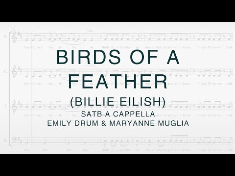 Birds of a Feather (Billie Eilish) - SATB a cappella, arr. Emily Drum & Maryanne Muglia