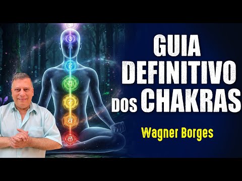 o GUIA DEFINITIVO dos CHAKRAS - Wagner Borges