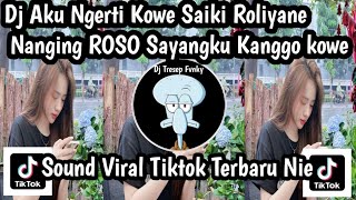 Download lagu DJ AKU NGERTI KOWE SAIKI ROLIYANE DJ SEWATES KONCO SOUND REMIX VIRAL TIKTOK TERBARU NIE JEDAG JEDUG mp3
