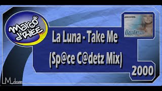 La Luna - Take Me (Sp@ce C@detz Mix) - 2000