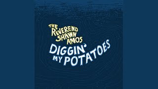 The Reverend Shawn Amos - Diggin' My Potatoes video