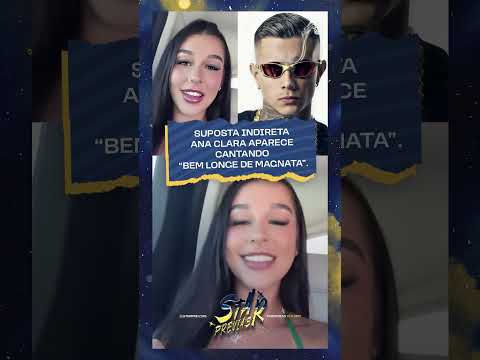 BEM LONGE DE MAGNATA, ANA CLARA APARECE MANDANDO INDIRETA PRO MC PAIVA