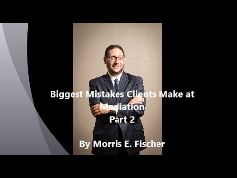 Biggest Mistakes Clients Make at Mediation Part 2