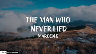 Maroon 5 - The Man Who Never Lied (Lyrics)