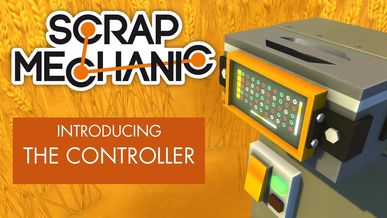 Scrap Mechanic - Introducing the Controller - YouTube