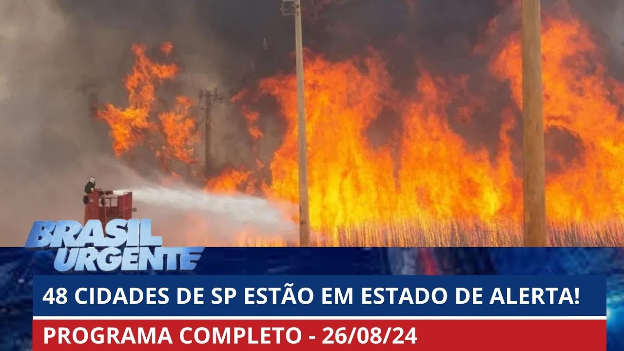 Estado de SP tem 48 cidades em alerta devido aos incêndios I BRASIL URGENTE - 26/08/2024 | PROGRAMA