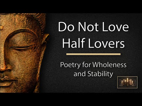 Do Not Love Half Lovers 🎧: Poetry for Wholeness and Stability by Khalil Gibran