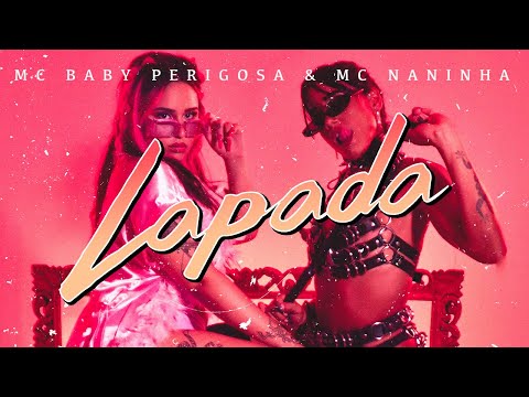 MC Baby Perigosa & MC Naninha - LAPADA (prod. Arthur Gutierres) | Videoclipe Oficial