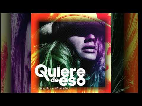 Super Moreno X Principe Baru- Quiere De Eso
