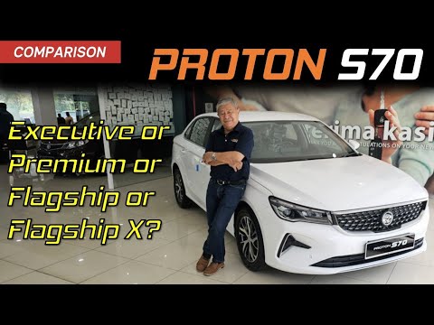 Proton S70 - Buy Executive, Premium, Flagship or  Flagship X? Variants Comparison | YS Khong Driving