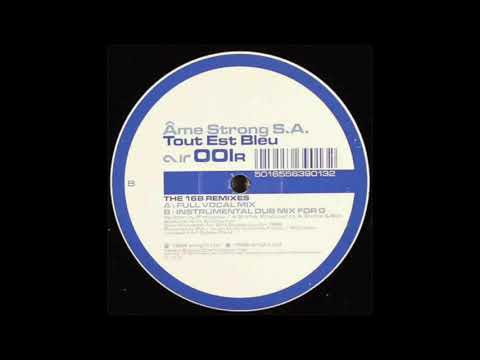 Âme Strong S.A. - Tout Est Bleu (16B Full Vocal Mix)