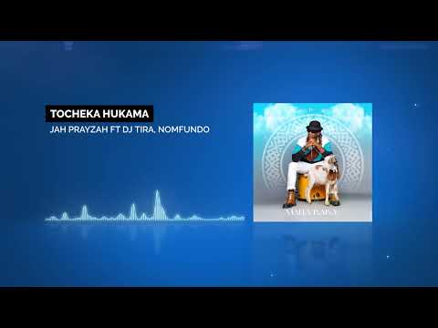 Jah Prayzah, Dj Tira, Nomfundo - Tocheka