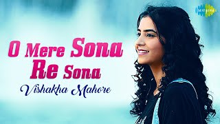 O Mere Sona Re Sona  Official Video  Vishakha Maho