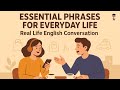 Essential English Phrases For Everyday Life Real Life English Conversation English Podcast
