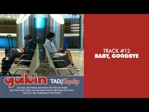 Gabin - Baby, Goodbye (Rey Pedroso & Santo - Techno Resistance Mix) - TAD/REPLAY #12