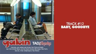 Gabin - Baby, Goodbye (Rey Pedroso & Santo - Techno Resistance Mix) - TAD/REPLAY #12