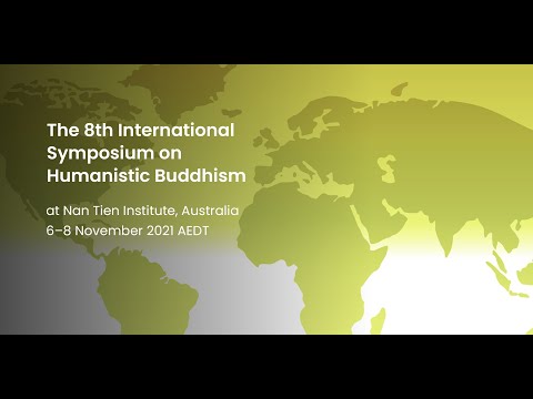 2021 Humanistic Buddhism Symposium​: Humanistic Buddhist Response to Modern Crises