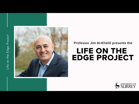 Life on the Edge Project | Professor Jim Al-Khalili | University of Surrey
