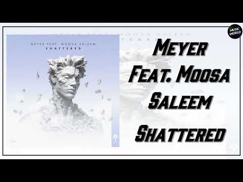 Meyer Feat. Moosa Saleem - Shattered (Extended Mix)