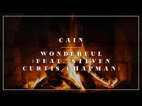 CAIN - Wonderful (feat. Steven Curtis Chapman) [Yule log]