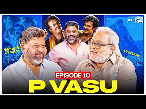Chandramukhi 200 நாள் ஓடும்! I was DEAD SURE | Director P Vasu | Truly Ram Show Ep 10