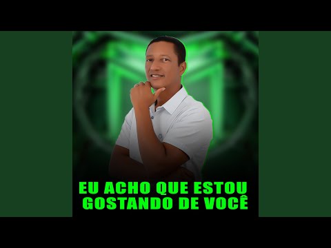 Eu Acho Que Estou Gostando de Você