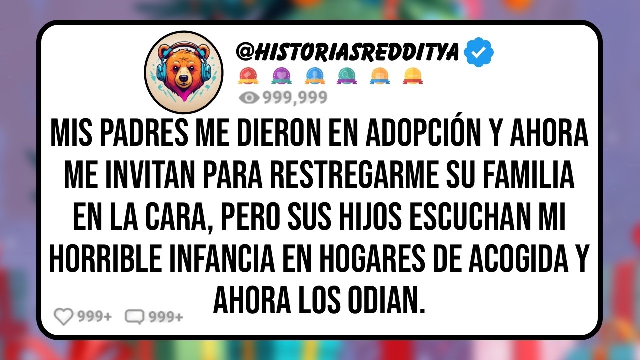 Mis PADRES me Dieron en Adopción y Ahora me Invitan para Restregarme su FAMILIA en la Cara, Pero...