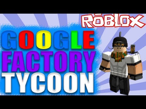 ROBLOX//GOOGLE FACTORY TYCOON! НАКОНЕЦ ТО ЗАВЕРШИЛ ФАБРИКУ/ТАЙКОН ГУГЛ! //ЧАСТЬ 2