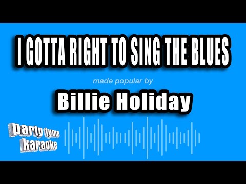 I Gotta Right To Sing The Blues - Billie Holiday