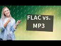 Is FLAC better than MP3?