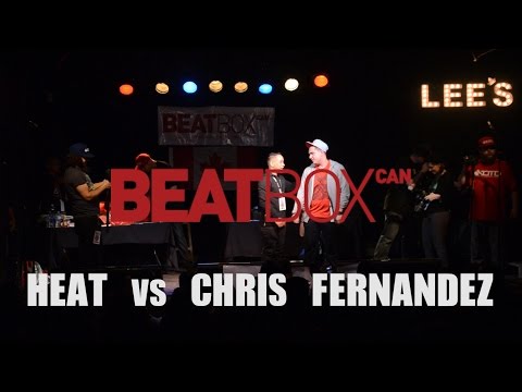Heat vs Chris Fernandez - 2015 Canadian Beatbox Champs - First Round