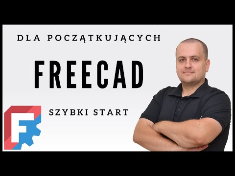 Szybki Start z FreeCAD - Poradnik Dla Początkujących