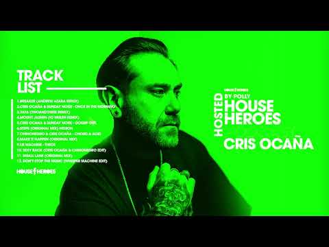 CRIS OCAÑA | HOUSE HEROES Podcast 005 _ Hosted by Polly
