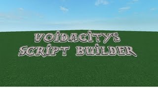 How To Make A Script On Roblox Void Script Builder Kenh Video Giải - script voidacity s script builder
