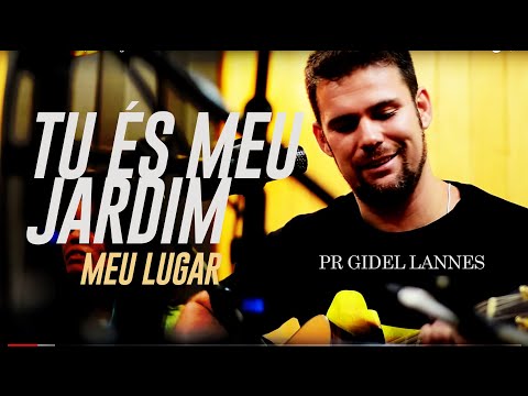 Pr Gidel lannes - Tu és meu jardim - louvor