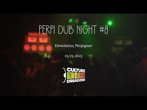 Perpi Dub Night #8 - AfterMovie - © Culture Dub