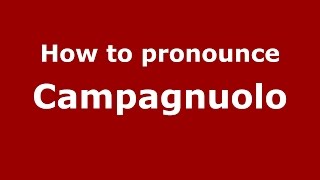 How to pronounce Campagnuolo