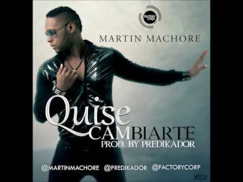 Martin Machore - Quise cambiarte