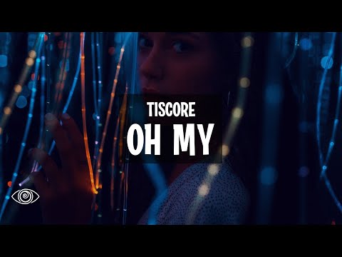 Tiscore - Oh My (Lyrics)