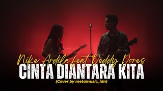 Download lagu NIKE ARDILA ft. DEDDY DORES - CINTA DIANTARA KITA | Cover by Metamusic Version mp3